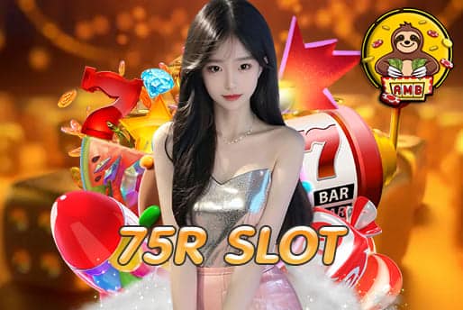 75R SLOT