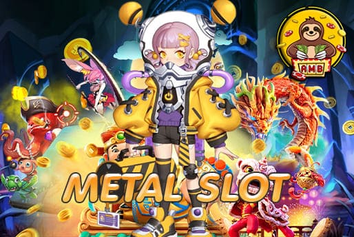 METAL SLOT